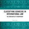Classifying Genocide in International Law: The Substantiality Requirement, 1st Edition eBook