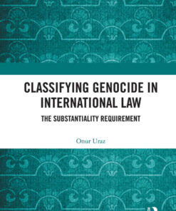 Classifying Genocide in International Law: The Substantiality Requirement, 1st Edition eBook