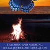 Teaching and Assessing Social Justice Art Education: Power, Politics, and Possibilities, 1st Edition eBook