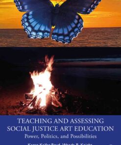 Teaching and Assessing Social Justice Art Education: Power, Politics, and Possibilities, 1st Edition eBook
