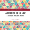 Ambiguity in EU Law: A Linguistic and Legal Analysis, 1st Edition eBook