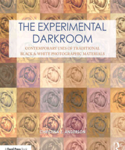 The Experimental Darkroom: Contemporary Uses of Traditional Black & White Photographic Materials, 1st Edition eBook