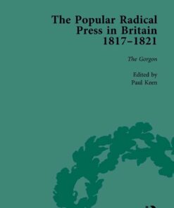 The Popular Radical Press in Britain, 1811-1821 Vol 3: A Reprint of Early Nineteenth-Century Radical Periodicals, 1st Edition eBook