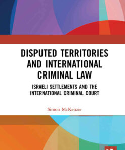 Disputed Territories and International Criminal Law: Israeli Settlements and the International Criminal Court, 1st Edition eBook