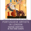 Portuguese Artists in London: Shaping Identities in Post-War Europe, 1st Edition eBook