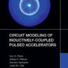 Circuit Modeling of Inductively-Coupled Pulsed Accelerators, 1st Edition eBook
