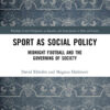 Sport as Social Policy: Midnight Football and the Governing of Society, 1st Edition eBook