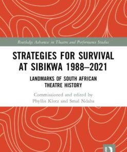 Strategies for Survival at SIBIKWA 1988 – 2021Landmarks of South African Theatre History, 1st Edition eBook