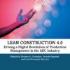 Lean Construction 4.0: Driving a Digital Revolution of Production Management in the AEC Industry, 1st Edition eBook