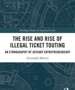 The Rise and Rise of Illegal Ticket Touting: An Ethnography of Deviant Entrepreneurship, 1st Edition eBook