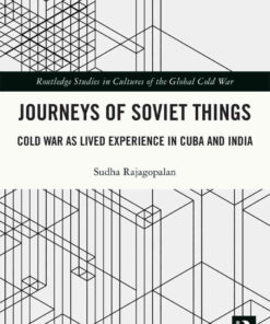 Journeys of Soviet Things: Cold War as Lived Experience in Cuba and India, 1st Edition eBook