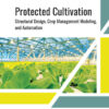 Protected Cultivation: Structural Design, Crop Management Modeling, and Automation, 1st Edition eBook