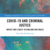 Covid-19 and Criminal Justice: Impact and Legacy in England and Wales, 1st Edition eBook