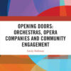 Opening Doors: Orchestras, Opera Companies and Community Engagement, 1st Edition eBook