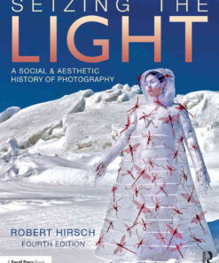 Seizing the Light: A Social & Aesthetic History of Photography, 4th Edition eBook