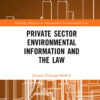 Private Sector Environmental Information and the Law, 1st Edition eBook