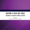 Helping a Field See Itself: Envisioning a Philosophy of Medical Education, 1st Edition eBook