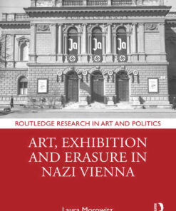 Art, Exhibition and Erasure in Nazi Vienna, 1st Edition eBook