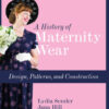 A History of Maternity Wear: Design, Patterns, and Construction, 1st Edition eBook