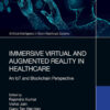 Immersive Virtual and Augmented Reality in Healthcare: An IoT and Blockchain Perspective, 1st Edition eBook