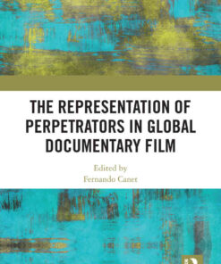 The Representation of Perpetrators in Global Documentary Film, 1st Edition eBook