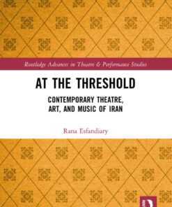 At the Threshold: Contemporary Theatre, Art, and Music of Iran, 1st Edition eBook