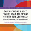 Paper Heritage in Italy, France, Spain and Beyond (16th to 19th Centuries)Collector Aspirations & Collection Destinies, 1st Edition eBook