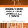 Cross Reality (XR) and Immersive Learning Environments (ILEs) in Education, 1st Edition eBook