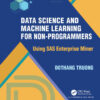 Data Science and Machine Learning for Non-Programmers: Using SAS Enterprise Miner, 1st Edition eBook