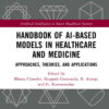 Handbook of AI-Based Models in Healthcare and Medicine: Approaches, Theories, and Applications, 1st Edition eBook