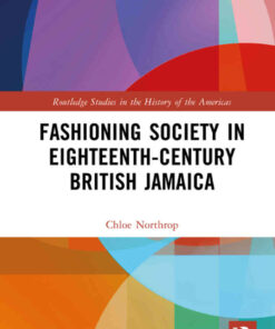 Fashioning Society in Eighteenth-Century British Jamaica, 1st Edition eBook