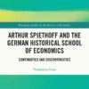 Arthur Spiethoff and the German Historical School of Economics: Continuities and Discontinuities, 1st Edition eBook