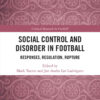Social Control and Disorder in FootballResponses, Regulation, Rupture, 1st Edition eBook