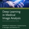 Deep Learning in Medical Image Analysis: Recent Advances and Future Trends, 1st Edition eBook