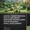 Digital Transformation with AI and Smart Servicing Technologies for Sustainable Rural Development, 1st Edition eBook