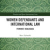 Women Defendants and International Law: Feminist Dialogues, 1st Edition eBook