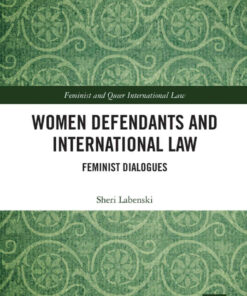 Women Defendants and International Law: Feminist Dialogues, 1st Edition eBook