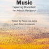 Decentralized Music: Exploring Blockchain for Artistic Research, 1st Edition eBook