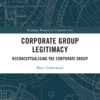 Corporate Group Legitimacy: Reconceptualising the Corporate Group, 1st Edition eBook