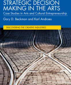 Strategic Decision Making in the Arts: Case Studies in Arts and Cultural Entrepreneurship, 1st Edition eBook