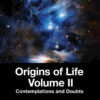 Origins of Life Volume II: Contemplations and Doubts, 1st Edition eBook