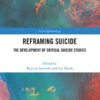 Reframing Suicide: The Development of Critical Suicide Studies, 1st Edition eBook