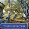 The Pullman Strike: A Gilded Age Clash between Labor, Capital, and Government, 1st Edition eBook