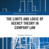 The Limits and Logic of Agency Theory in Company Law, 1st Edition eBook