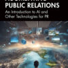 Augmenting Public Relations: An Introduction to AI and Other Technologies for PR, 1st Edition eBook
