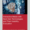 Interactive Media with Next-Gen Technologies and Their Usability Evaluation, 1st Edition eBook