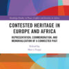Contested Heritage in Europe and Africa: Representation, Commemoration, and Memorialization of a Connected Past, 1st Edition eBook
