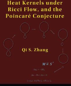Sobolev Inequalities, Heat Kernels under Ricci Flow, and the Poincare Conjecture, 1st Edition eBook