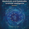 Convergence of Blockchain and Explainable Artificial Intelligence: BlockXAI, 1st Edition eBook