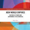 New World Empires: Cultures of Power and Governance in the Americas, 1st Edition eBook